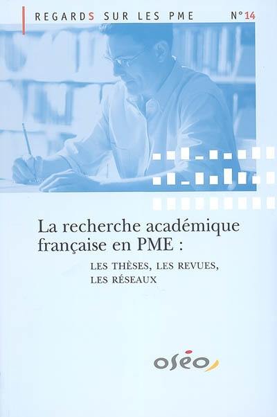 La recherche académique française en PME : les thèses, les revues, les réseaux