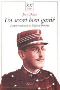 Un Secret bien gardé : histoire militaire de l'affaire Dreyfus