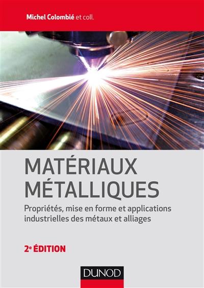 Matériaux métalliques : propriétés, mise en forme et applications industrielles des métaux et alliages