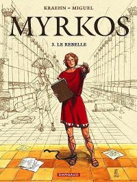 Myrkos. Vol. 3. Le rebelle