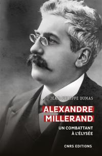 Alexandre Millerand : un combattant à l'Elysée