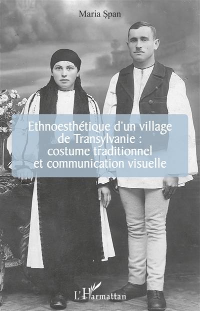 Ethnoesthétique d'un village de Transylvanie : costume traditionnel et communication visuelle