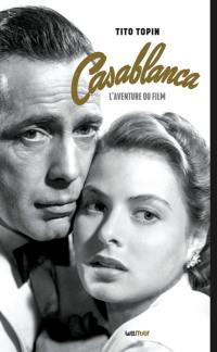 Casablanca : l'aventure du film