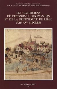 Les cisterciens et l'économie des Pays-Bas et de la principauté de Liège (XIIe-XVe siècles) : actes du colloque de Louvain-la-Neuve (28-29 mai 2015)