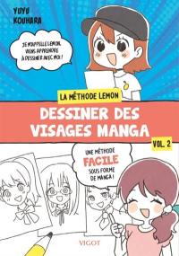 La méthode Lemon. Vol. 2. Dessiner des visages manga