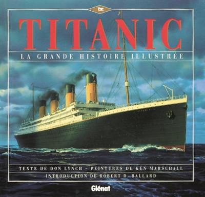 Titanic : la grande histoire illustrée