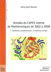 Annales du Capes interne de mathématiques de 2002 à 2008 : + 2 problèmes supplémentaires = 9 problèmes corrigés