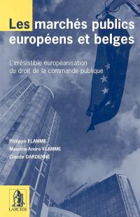Les marchés publics européens et belges : l'irrésistible européanisation du droit de la commande publique