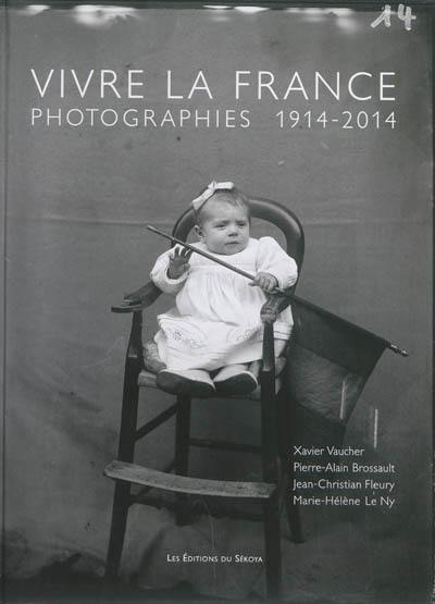 Vivre la France : photographies 1914-2014