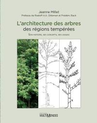 L'architecture des arbres des régions tempérées : son histoire, ses concepts, ses usages