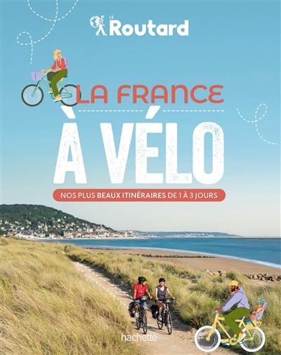 La France à vélo : nos plus beaux itinéraires de 1 à 3 jours