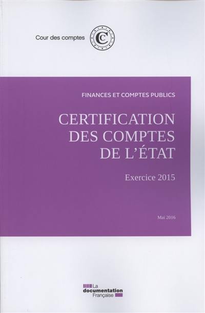 Certification des comptes de l'Etat : exercice 2015, mai 2016