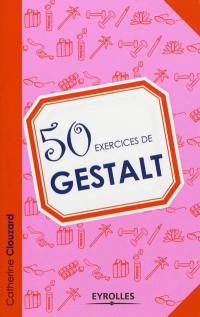 50 exercices de Gestalt