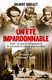 Un été impardonnable : 1936, la guerre d'Espagne et le scandale de la non-intervention : récit