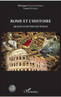 Rome et l'histoire : quand le mythe fait écran
