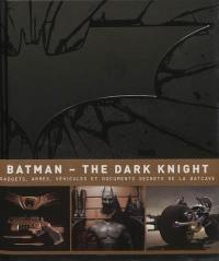 Batman, the dark knight : gadgets, armes, véhicules et documents secrets de la batcave