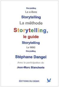 Storytelling, le guide : le e-livre, la méthode, le wiki