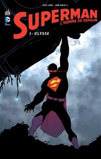 Superman : l'homme de demain. Vol. 1. Ulysse