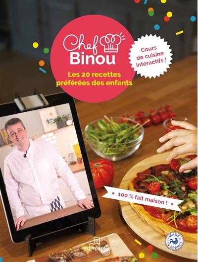 Chef Binou : les 20 recettes préférées des enfants
