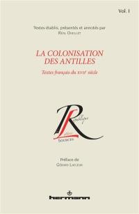 La colonisation des Antilles : textes français du XVIIe siècle. Vol. 1