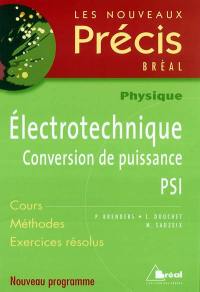 Electrotechnique PSI : conversion de puissance : cours, méthodes, exercices résolus