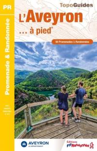 L'Aveyron... à pied : 50 promenades & randonnées : avec circuits équestres et VTT