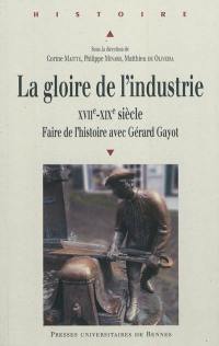 La gloire de l'industrie, XVIIe-XIXe siècle : faire de l'histoire avec Gérard Gayot