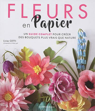 Fleurs en papier : un guide complet pour créer des bouquets plus vrais que nature