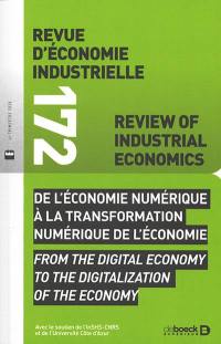 Revue d'économie industrielle, n° 172. De l'économie numérique à la transformation numérique de l'économie. From the digital economy to the digitalization of the economy