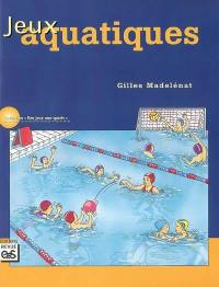 Jeux aquatiques : plaisir, aisance, efficacité en milieu aquatique