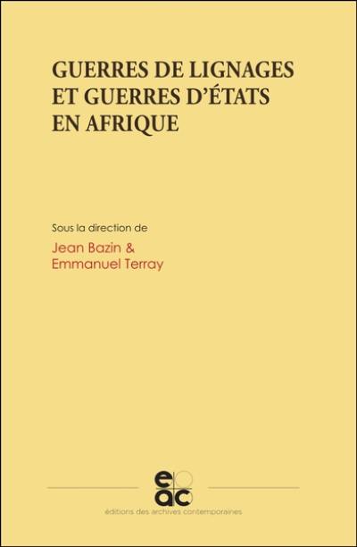 Guerres de lignages et guerres d'Etats en Afrique
