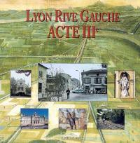 Lyon rive gauche : acte IIIe