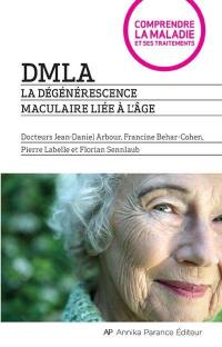 DMLA : dégénérescence maculaire liée à l'âge : comprendre la maladie et ses traitements