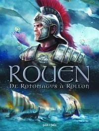 Rouen. Vol. 1. De Rotomagus à Rollon : de 96 à 912 apr. J.-C.