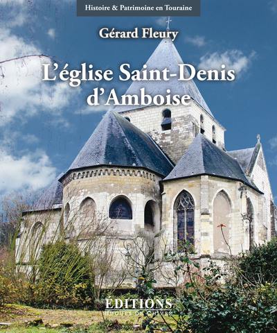 L'église Saint-Denis d'Amboise : architecture, sculpture, peintures, du XIIe au XXe siècle