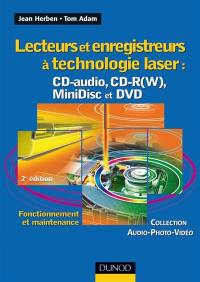 Lecteurs et enregistreurs à technologie laser : CD audio, CD-R(W), MiniDisc et DVD : fonctionnement et maintenance