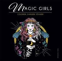 Magic girls : colorier, s'amuser, s'évader