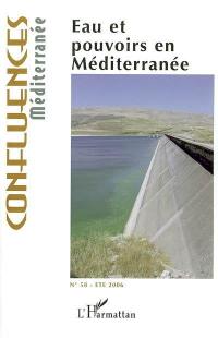 Confluences Méditerranée, n° 58. Eau et pouvoirs en Méditerranée
