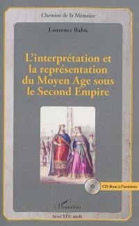L'interprétation et la représentation du Moyen Age sous le second Empire