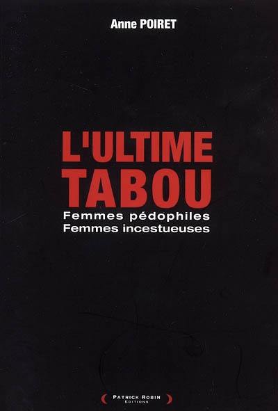 L'ultime tabou : femmes pédophiles, femmes incestueuses