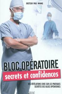 Bloc opératoire, secrets et confidences