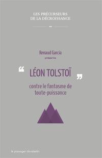 Léon Tolstoï contre le fantasme de toute-puissance