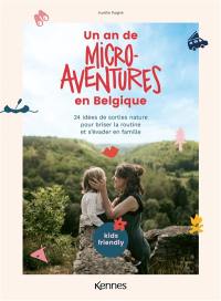 Un an de micro-aventures en Belgique : 24 idées de sorties nature pour briser la routine et s'évader en famille