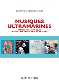 Musiques ultramarines : trésors discographiques des Caraïbes, océans Indien & Pacifique