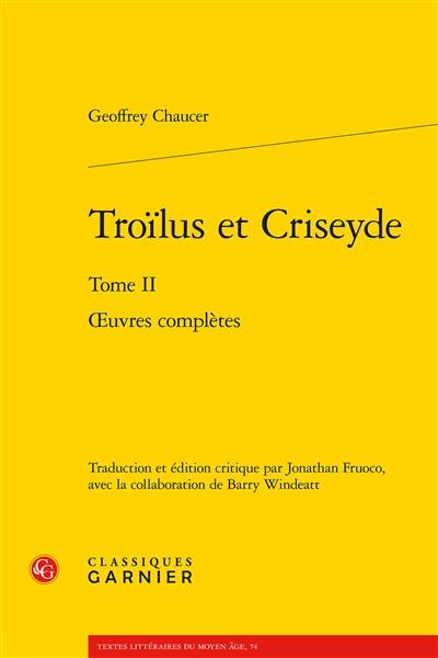 Oeuvres complètes. Vol. 2. Troïlus et Criseyde