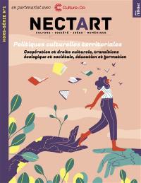 Nectart : culture, société, idées, numérique. Politiques culturelles territoriales : coopération et droits culturels, transitions écologique et sociétale, éducation et formation