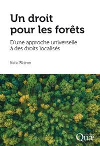Un droit pour les forêts : d'une approche universelle à des droits localisés