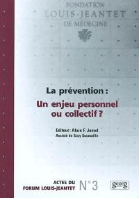 La prévention : un enjeu personnel ou collectif ? : actes du Forum Louis-Jeantet, 24-26 janvier 2002, Yverdon-les-Bains