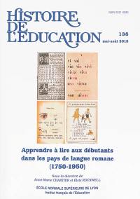 Histoire de l'éducation, n° 138. Apprendre à lire aux débutants dans les pays de langue romane (1750-1950)