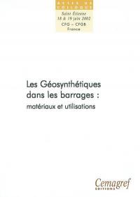 Les géosynthétiques dans les barrages : matériaux et utilisations : actes du colloque technique, Saint-Etienne (Loire), 18 et 19 juin 2002